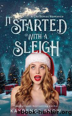 It Started With a Sleigh: A Christmas Romance by Kaydence Snow