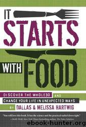 It Starts With Food-Discover the Whole30 and Change Your Life in Unexpected Ways by Melissa Hartwig