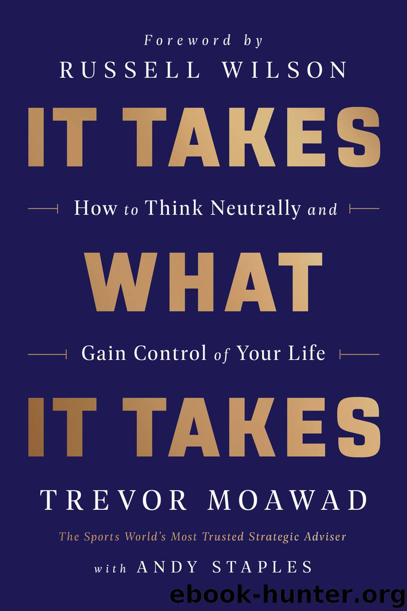 It Takes What It Takes by Trevor Moawad