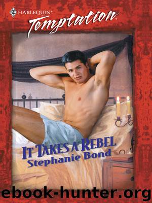 It Takes a Rebel by Stephanie Bond