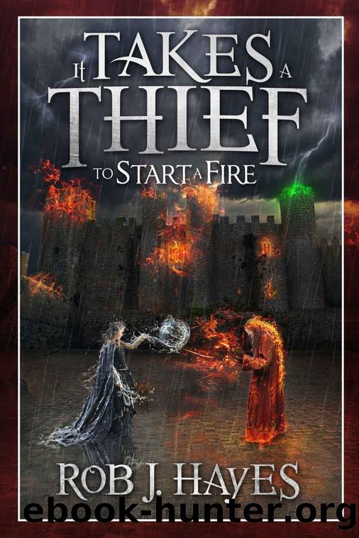 It Takes a Thief to Start a Fire (It Takes a Thief... Book 2) by Hayes Rob J
