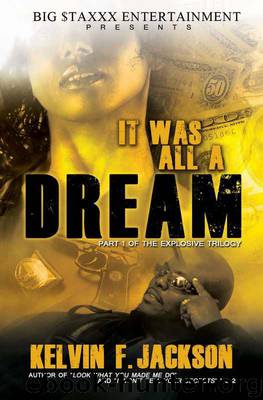 It Was All a Dream (1) by Kelvin F Jackson
