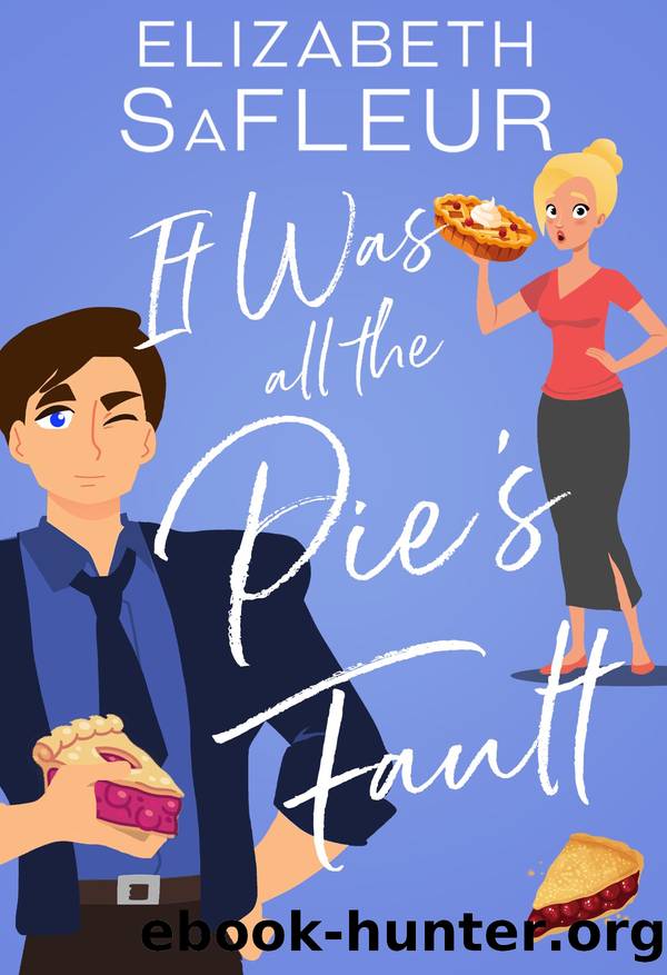 It Was All the Pie's Fault by Elizabeth SaFleur