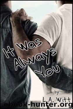 It Was Always You by L. A. Witt
