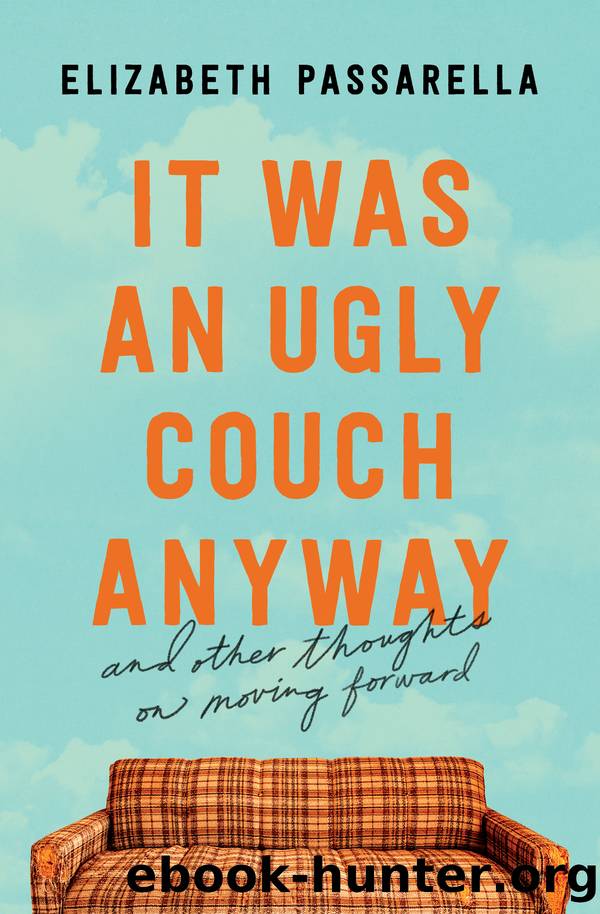 It Was an Ugly Couch Anyway by Elizabeth Passarella
