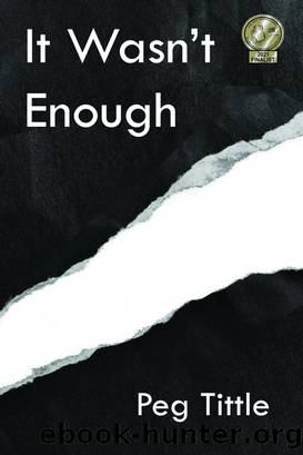 It Wasn't Enough by Peg Tittle