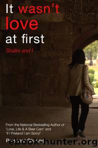 It Wasn't Love at First Shalini and I by Prashant Sharma