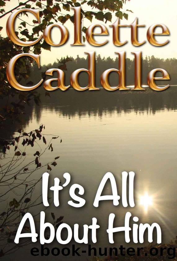 It's All About Him by Caddle Colette