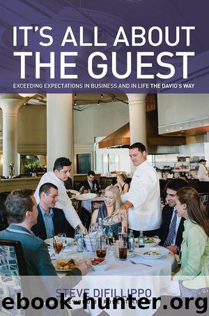 It's All About the Guest: Exceeding Expectations in Business and in Life, the Davio's Way by Steve DiFillippo