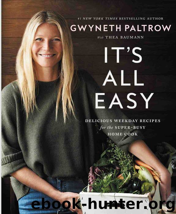 It's All Easy: Delicious, Easy Recipes That Will Make You Look Good and Feel Great by Gwyneth Paltrow & Julia Turshen
