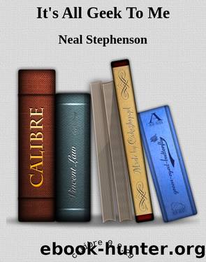 It's All Geek to Me by Neal Stephenson
