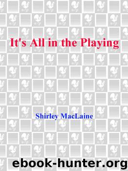 It's All In the Playing by Shirley Maclaine