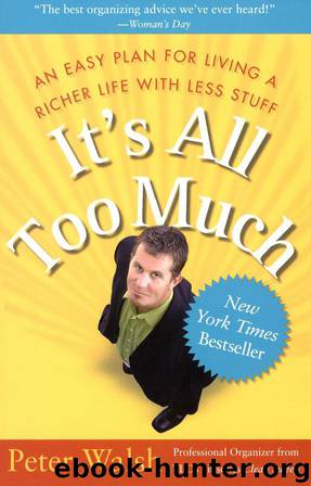 It's All Too Much: An Easy Plan for Living a Richer Life With Less Stuff by Walsh Peter