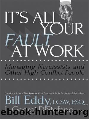 It's All Your Fault at Work! Managing Narcissists and Other High-Conflict People [2015] by Bill Eddy