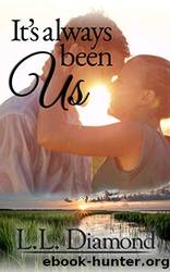 It's Always Been Us by L.L. Diamond
