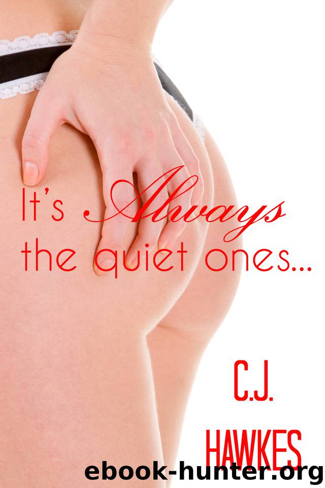 It's Always The Quiet Ones. (Seven Erotic Short Stories) by Hawkes Callista