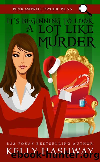 It's Beginning to Look a Lot Like Murder (Piper Ashwell Psychic P.I. Book 5.5) by Kelly Hashway