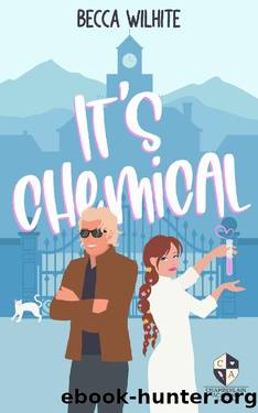 It's Chemical: A Chamberlain Academy Rom-Com (Chamberlain Academy Rom-Coms) by Becca Wilhite