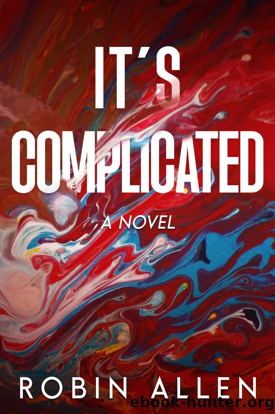 It's Complicated a Novel by Robin Allen