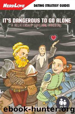 It's Dangerous To Go Alone: A Relationship Survival Handbook by Harris O'Malley