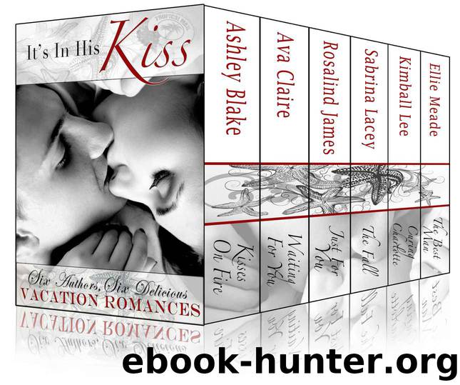 It's In His Kiss Contemporary Romance Box Set by Sabrina Lacey Rosalind James Ashley Blake Ava Claire Kimball Lee Ellie Meade