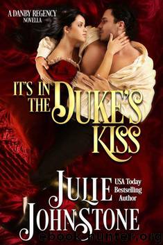 It's In The Duke's Kiss: A Danby Regency Novella by Julie Johnstone