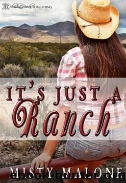 It's Just A Ranch by Misty Malone