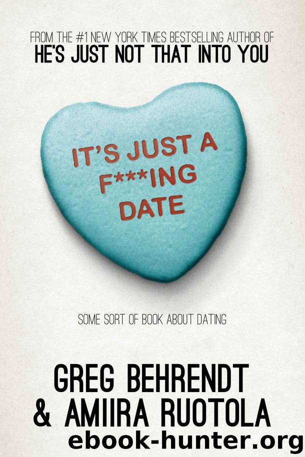 It's Just a F***ing Date: Some Sort of Book About Dating by Behrendt Greg & Ruotola Amiira