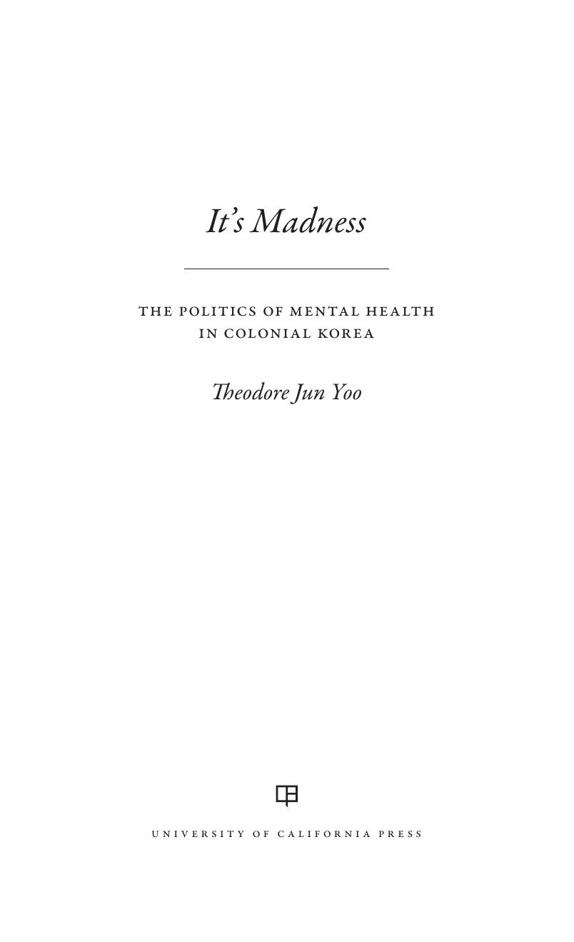 It's Madness: The Politics of Mental Health in Colonial Korea by Theodore Jun Yoo