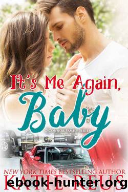 It's Me Again, Baby (O'Connor Family Series Book 3) by Katie Reus