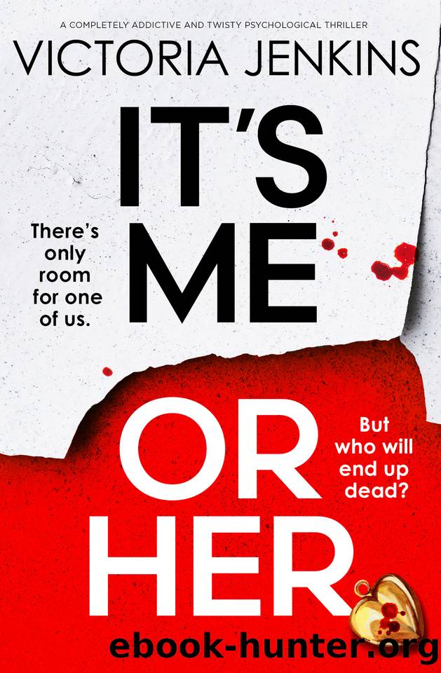It's Me or Her: A completely addictive and twisty psychological thriller by Victoria Jenkins