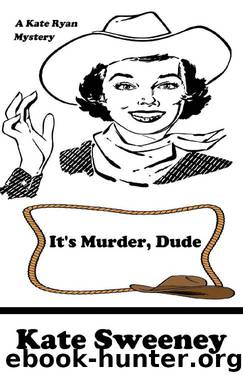 It's Murder, Dude (Kate Ryan Mysteries Book 12) by Kate Sweeney