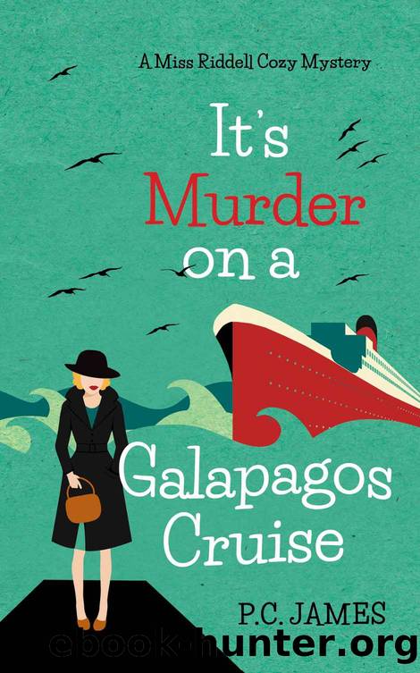 It's Murder, On a Galapagos Cruise: An Amateur Female Sleuth Historical Cozy Mystery (Miss Riddell Cozy Mysteries Book 2) by P.C. James