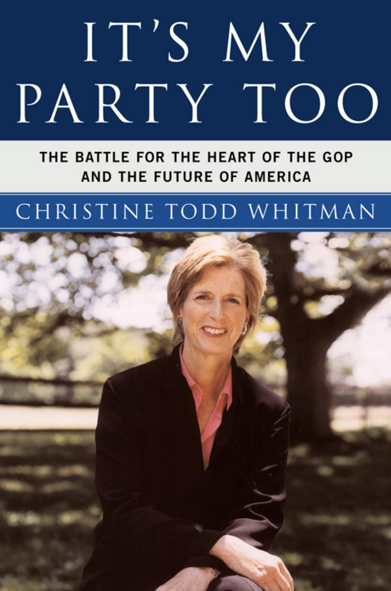 It's My Party, Too: The Battle for the Heart of the GOP and the Future of America by Christine Todd Whitman