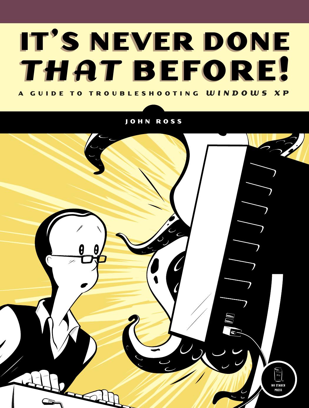 It's Never Done That Before: A Guide to Troubleshooting Windows XP by John Ross