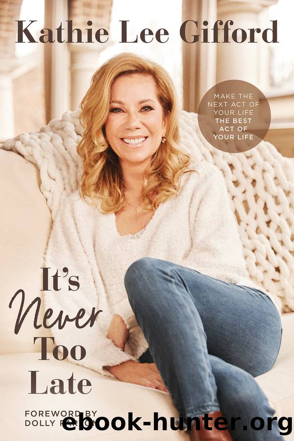 It's Never Too Late by Kathie Lee Gifford