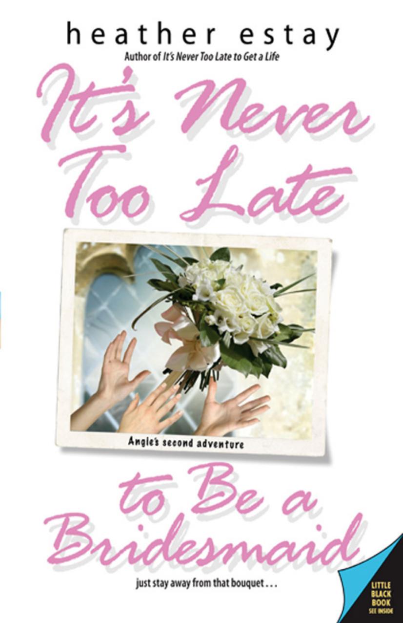 It's Never Too Late to Be a Bridesmaid by Heather Estay