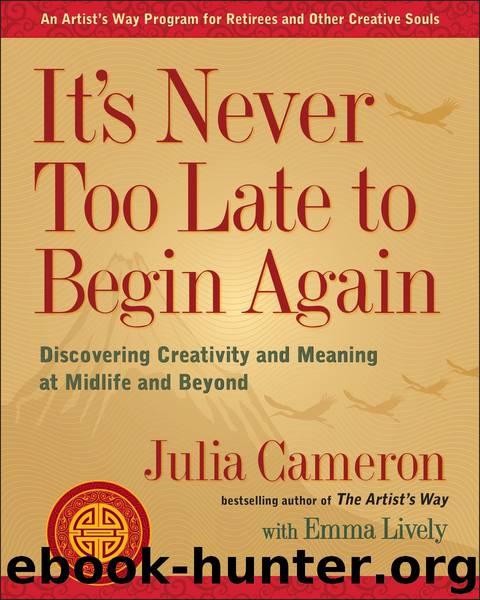 It's Never Too Late to Begin Again by Julia Cameron