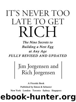 It's Never Too Late to Get Rich by Jim Jorgensen & Rich Jorgensen