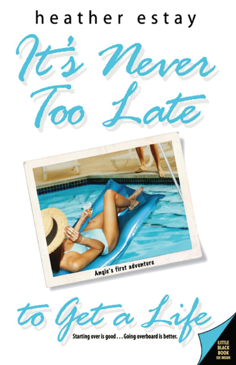 It's Never Too Late to Get a Life: Angie's First Adventure by Heather Estay