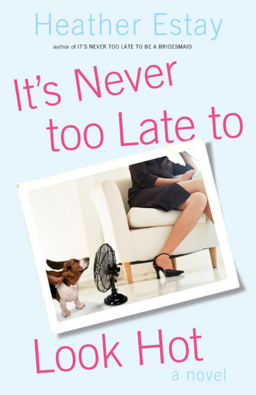 It's Never Too Late to Look Hot by Heather Estay