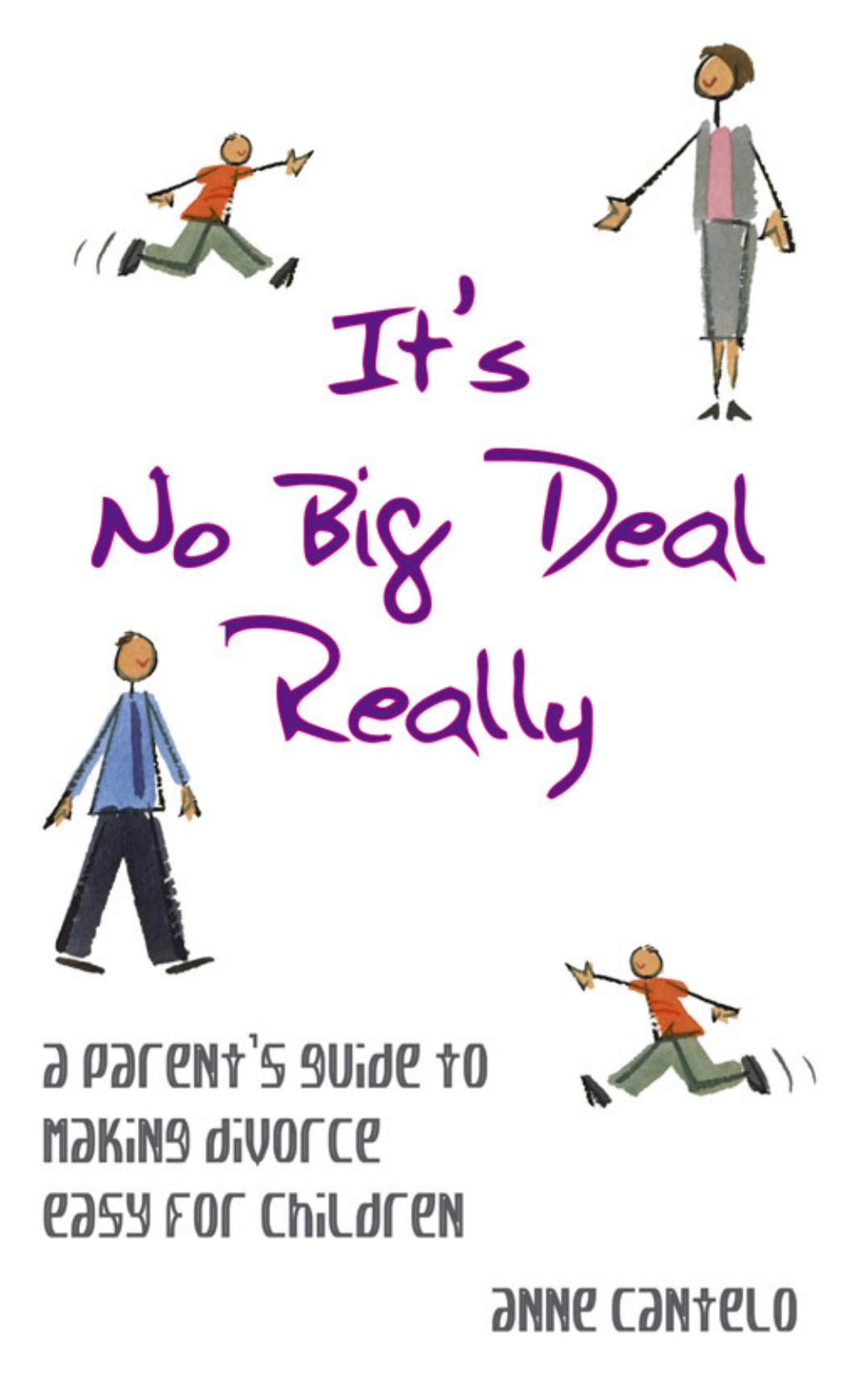 It's No Big Deal Really: A Parent's Guide to Making Divorce Easy for Children by Anne Cantelo