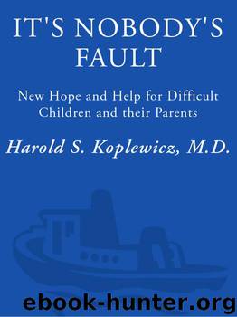 It's Nobody's Fault by Harold Koplewicz