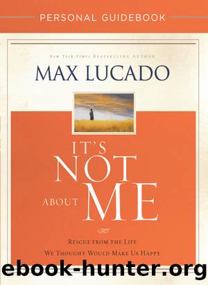It's Not About Me Personal Guidebook by Max Lucado