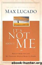 It's Not About Me by Max Lucado