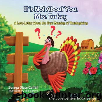 It's Not About You, Mrs. Turkey by Soraya Diase Coffelt