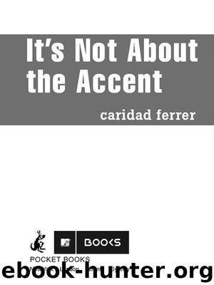 It's Not About the Accent by Caridad Ferrer