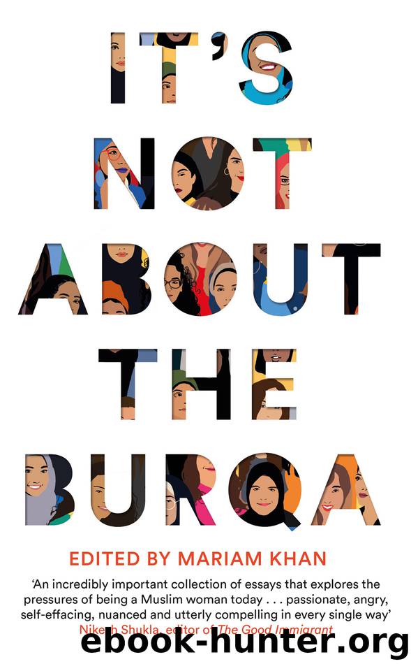 It's Not About the Burqa by Mariam Khan
