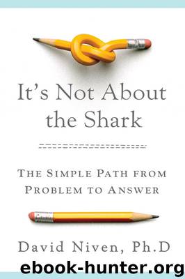 It's Not About the Shark: How to Solve Unsolvable Problems by David Niven PhD