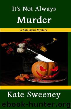 It's Not Always Murder by Kate Sweeney